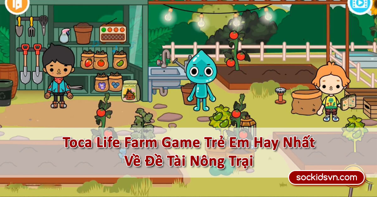 【Toca Life Farm】》Game Trẻ Em Dễ Thương Nhất Về Đề Tài Nông Trại《
